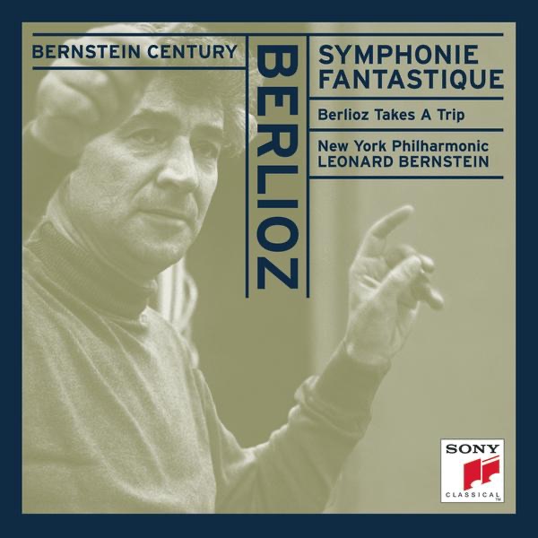 Обложка альбома «Bernstein Century - Berlioz: Symphonie Fantastique, Op. 14, Berlioz Takes a Trip» — Leonard Bernstein & New York Philharmonic