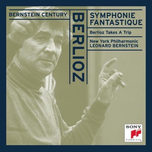 Bernstein Century - Berlioz: Symphonie Fantastique, Op. 14, Berlioz Takes a Trip