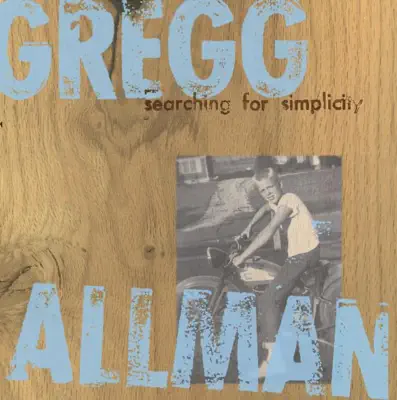 Listen to Searching for Simplicity by Gregg Allman