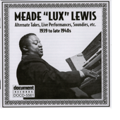 Meade "Lux" Lewis (1939 to Late 1940s)