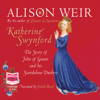 Katherine Swynford: The Story of John of Gaunt and His Scandalous Duchess (Unabridged) - Alison Weir