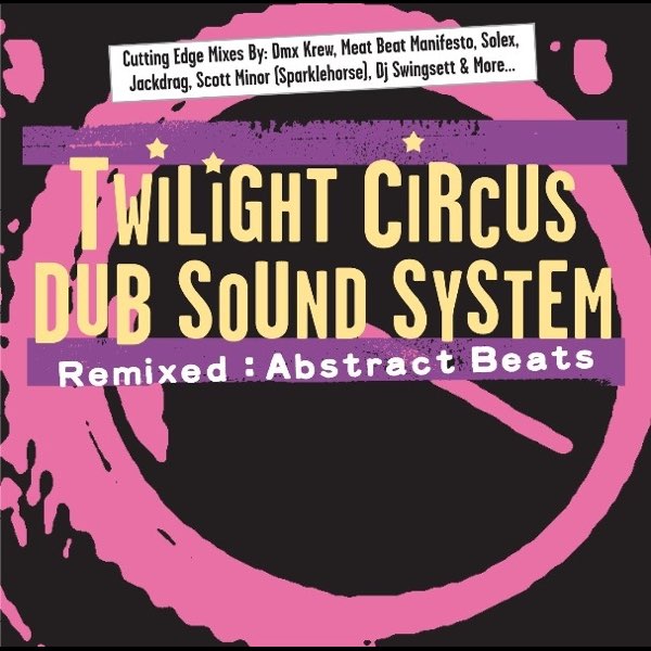 Remixed: Abstract Beats - Twilight Circus Dub Sound Systemの