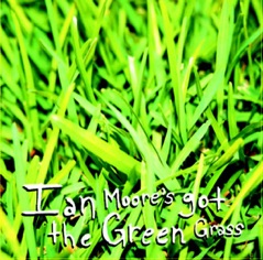 Ian Moore's Got the Green Grass