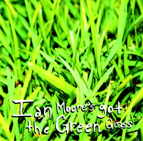 Ian Moore's Got the Green Grass