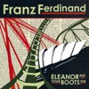 Franz Ferdinand - Eleanor Put Your Boots On