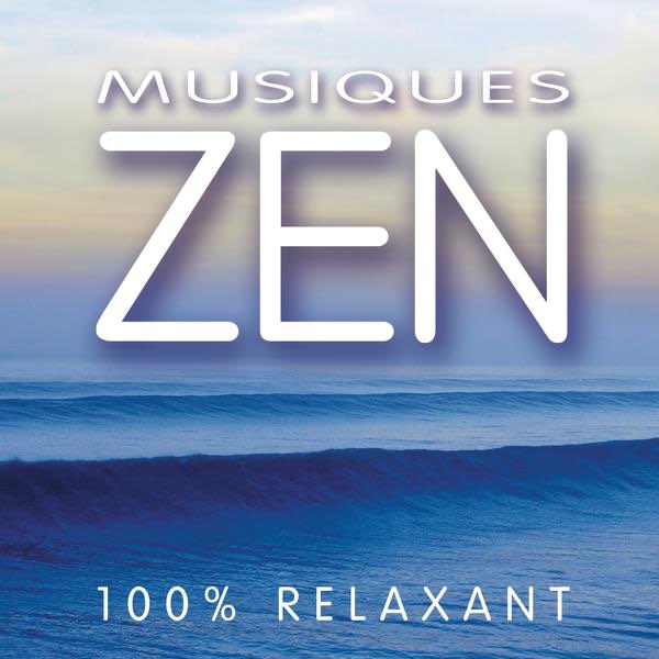 Musiques Zen - 100% relaxant – Album par Multi-interprètes – Apple Music