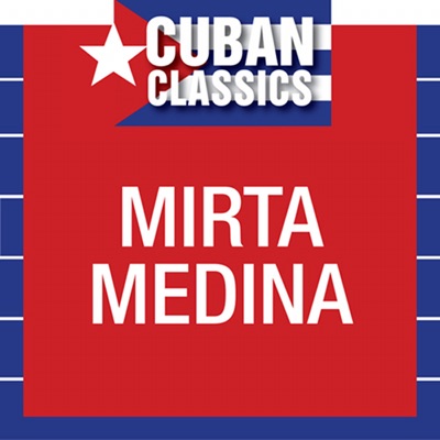 Cuban Classics: Mirtha Medina