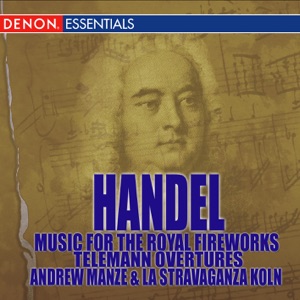 Handel: Music for the Royal Fireworks - Telemann: Overtures