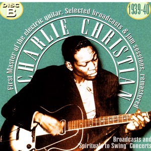 Charlie Christian, The First Master Of The Electric Guitar - CD B