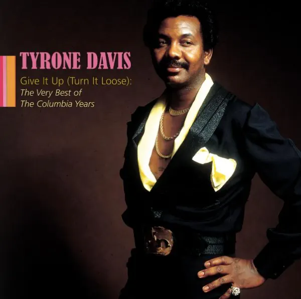 Give it Up (Turn It Loose) — Tyrone Davis