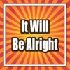 It Will Be Alright