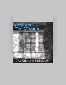 收听 Tom Kell and the Mission、观看音乐视频、阅读小传、查看巡演日期等 ！