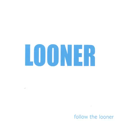 Listen to Follow the Looner by LOONER