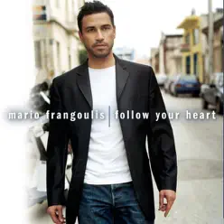 Follow Your Heart - Mario Frangoulis Follow Your Heart - Mario Frangoulis