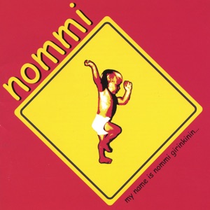 My Name Is Nommi Girinkinin