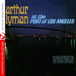 At The Port of Los Angeles (Remastered) - Arthur Lyman At The Port of Los Angeles (Remastered) - Arthur Lyman