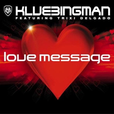Song - Love Message (Original Radio Cut) - DJ Klubbingman & Trixi Delgado