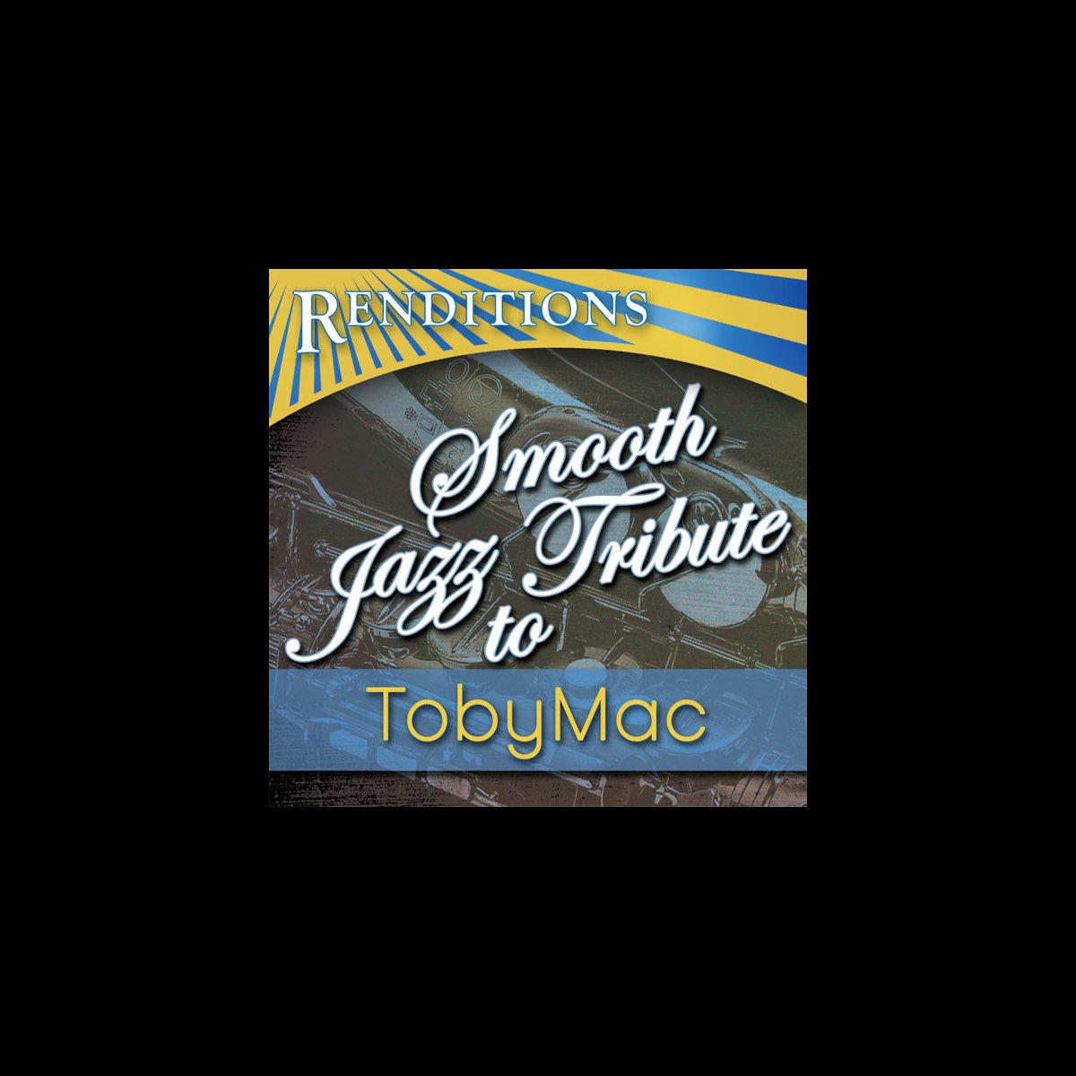 ‎Renditions - Tobymac Smooth Jazz Tribute - Album by Smooth Jazz All ...
