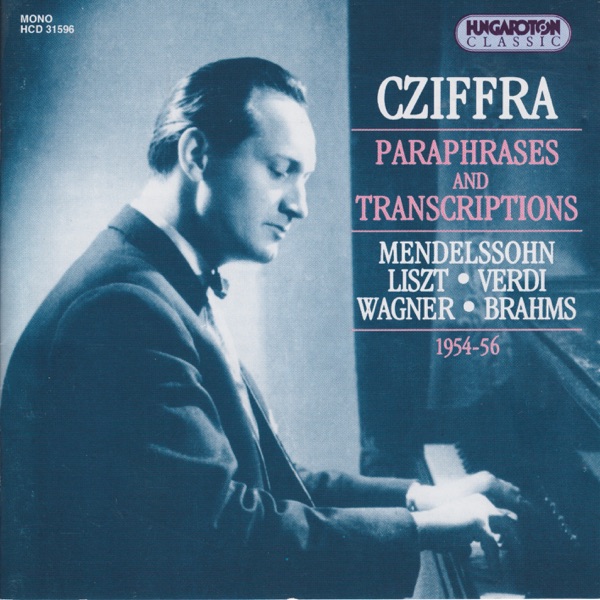 Paraphrases and Transcriptions - Mendelssohn, Liszt, Verdi, Wagner, Brahms - 1954-56