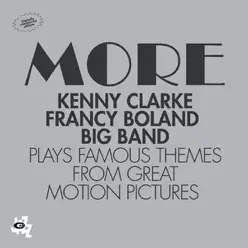 More - Kenny Clarke & Francy Boland Big Band Plays Famous Movie Themes from Great Motion Pictures - Kenny Clarke More - Kenny Clarke & Francy Boland Big Band Plays Famous Movie Themes from Great Motion Pictures - Kenny Clarke