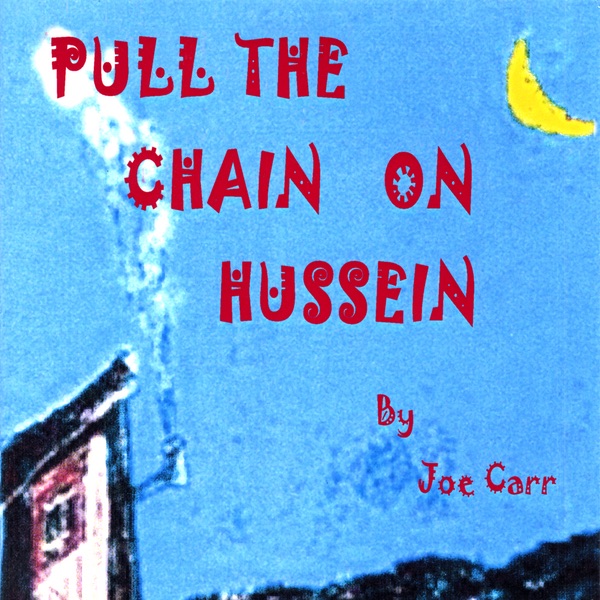 Обложка альбома «Pull the Chain On Hussein» — Joe Carr
