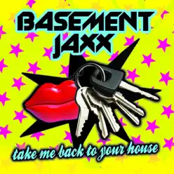 Take Me Back to Your House - Single - Basement Jaxx