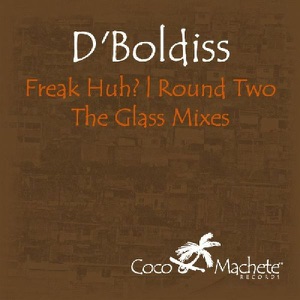 Freak Huh? Round Two (The Glass Remixes) - Single