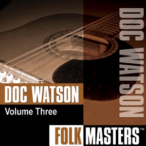 Folk Masters: Doc Watson, Vol. 3