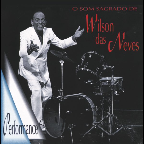 O Som Sagrado de Wilson Das Neves - ウィルソン・ダス・ネヴィスの