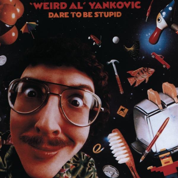 “Weird Al” Yankovic – Dare to Be Stupid Cover