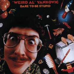 Dare to Be Stupid - "Weird Al" Yankovic Cover Art