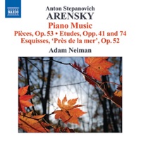 Arensky, A.: 6 Pieces, Op. 53 - Etudes, Opp. 41 and 74 - Pres de la Mer - Adam Neiman