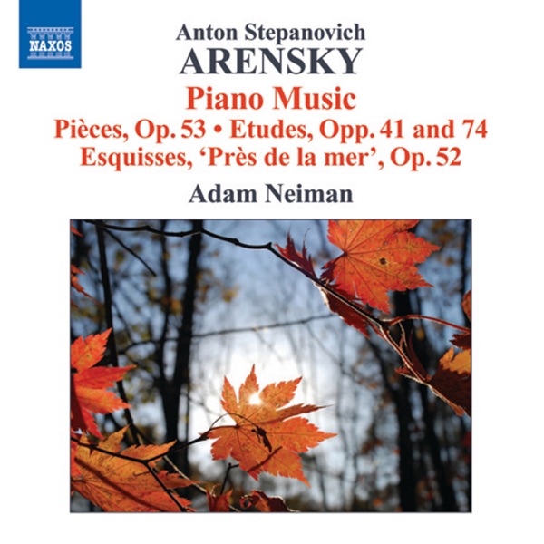 Arensky, A.: 6 Pieces, Op. 53 - Etudes, Opp. 41 and 74 - Pres de la Mer