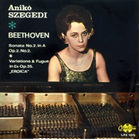Szonáta, A-dúr Op. 2 No. 2; Eroica-variációk Op. 35 - Anikó Szegedi