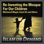 Re-Inventing the Mosque for Our Children