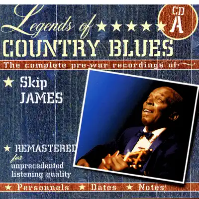 Legends Of Country Blues: The Complete Pre-War Recordings Of Skip James (Disc A) - Skip James Legends Of Country Blues: The Complete Pre-War Recordings Of Skip James (Disc A) - Skip James
