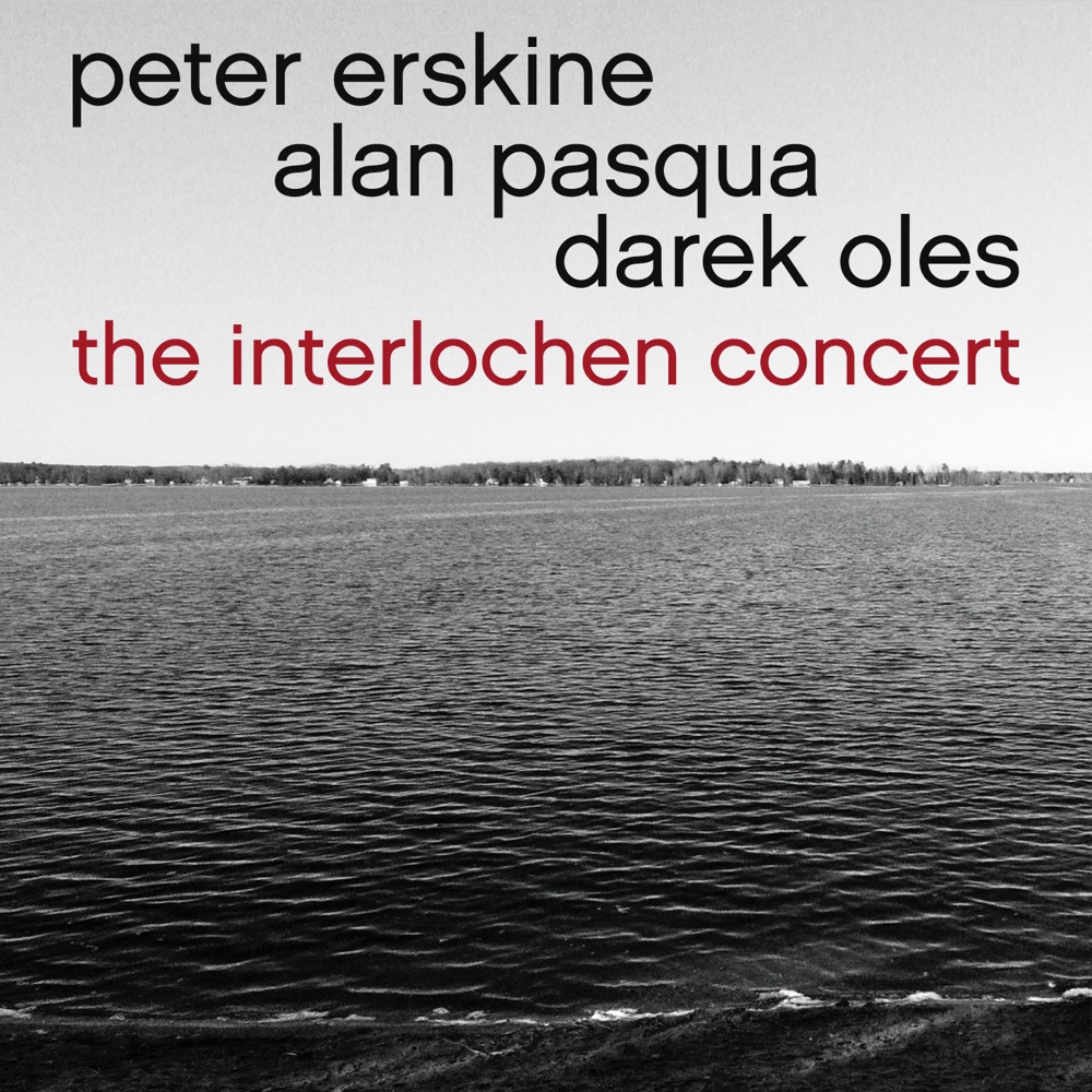 Обложка альбома «The Interlochen Concert» — Peter Erskine, Alan Pasqua & Darek Oles