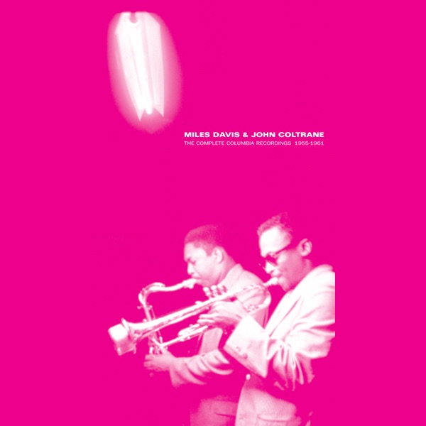 Miles Davis & John Coltrane: The Complete Columbia Recordings 1955