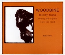 Woodbine - I Am Too Loud