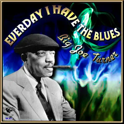 Everyday I Have the Blues - Big Joe Turner