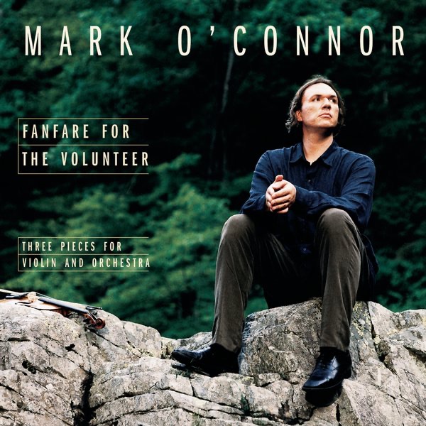 Обложка альбома «O'Connor: Fanfare for the Volunteer» — Mark O'Connor, London Philharmonic Orchestra & Steven Mercurio