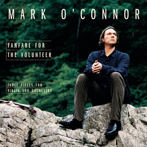 O'Connor: Fanfare for the Volunteer - Orchestre Philharmonique de Londres, Mark O'Connor & Steven Mercurio