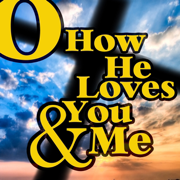 O How He Loves You and Me - Various Artists