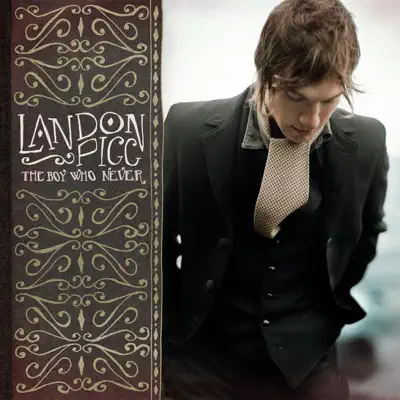 The Boy Who Never (Bonus Track Version) - Landon Pigg The Boy Who Never (Bonus Track Version) - Landon Pigg