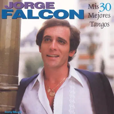 Jorge Falcónの「Mis 30 Mejores Tangos」を聴こう。