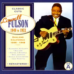 Classic Cuts: Oakland, California 1946-1948 - Lowell Fulson Classic Cuts: Oakland, California 1946-1948 - Lowell Fulson