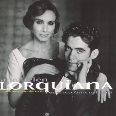 Lorquiana: Canciones Populares de Federico García Lorca - Ana Belén