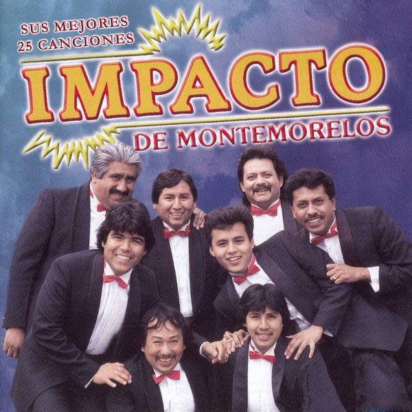 Impacto de Montemorelos - Sus Mejores 25 Canciónes