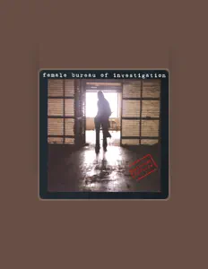 Listen to Female Bureau Of Investigation, watch music videos, read bio, see tour dates & more!