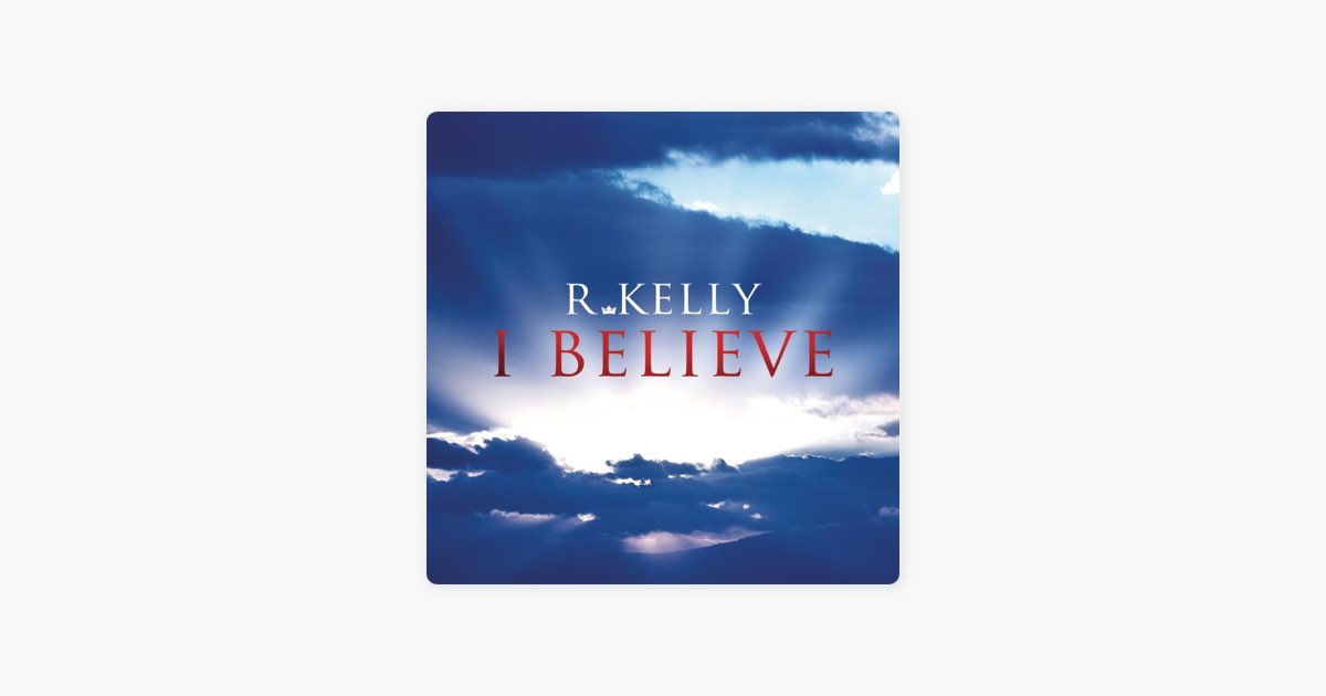 I Believe - Single - Album by R. Kelly - Apple Music